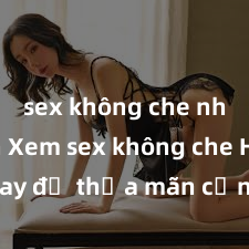 sex không che nhật bản Xem sex không che HD ngay để thỏa mãn cơn khát tình dục của bạn! Video chất lượng cao, cảnh quay rõ nét, sẽ khiến bạn không thể rời mắt! Hãy trải nghiệm ngay!