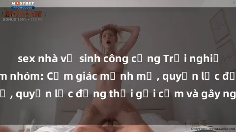 sex nhà vệ sinh công cộng Trải nghiệm phim sex bạo dâm nhóm: Cảm giác mạnh mẽ, quyền lực đồng thời gợi cảm và gây nghiện