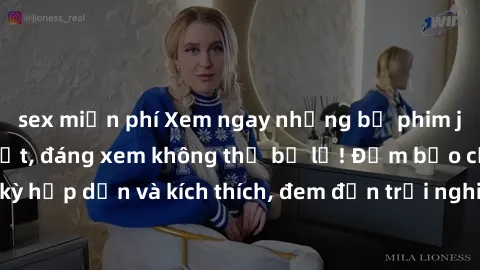 sex miễn phí Xem ngay những bộ phim jav không che gây sốt, đáng xem không thể bỏ lỡ! Đảm bảo cực kỳ hấp dẫn và kích thích, đem đến trải nghiệm mới lạ và đầy thú vị.