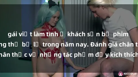 gái việt làm tình ở khách sạn bộ phim sex  đáng xem không thể bỏ lỡ trong năm nay. Đánh giá chân thực về những tác phẩm đầy kích thích và hấp dẫn này.