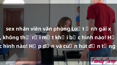sex nhân viên văn phòng Loạt ảnh gái xinh sex nóng bỏng, không thể rời mắt khỏi bức hình nào! Hấp dẫn và cuốn hút đến từng chi tiết.