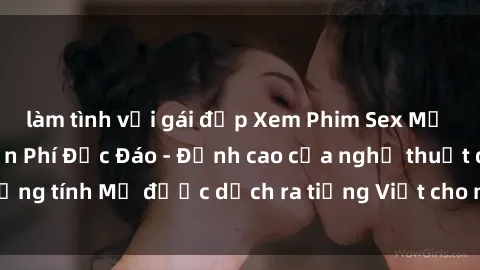 làm tình với gái đẹp Xem Phim Sex Mỹ Vietsub Online Miễn Phí Độc Đáo - Đỉnh cao của nghệ thuật đồng tính Mỹ được dịch ra tiếng Việt cho người xem hiểu rõ hơn.