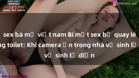 sex bà mẹ việt nam Bí mật sex bị quay lén trong toilet: Khi camera ẩn trong nhà vệ sinh lộ diện