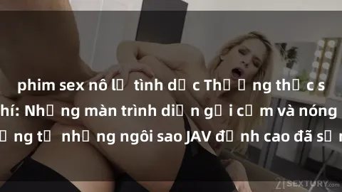 phim sex nô lệ tình dục Thưởng thức sex JAV idol miễn phí: Những màn trình diễn gợi cảm và nóng bỏng từ những ngôi sao JAV đỉnh cao đã sẵn sàng để bạn khám phá.