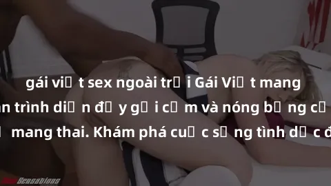 gái việt sex ngoài trời Gái Việt mang bầu và làm tình: Màn trình diễn đầy gợi cảm và nóng bỏng của phụ nữ mang thai. Khám phá cuộc sống tình dục đầy hấp dẫn và mới lạ của họ!