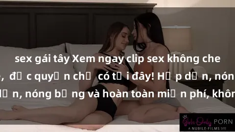 sex gái tây Xem ngay clip sex không che cực hot, không che,  độc quyền chỉ có tại đây! Hấp dẫn, nóng bỏng và hoàn toàn miễn phí, không thể bỏ qua!