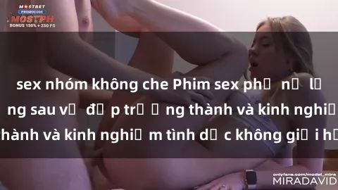 sex nhóm không che Phim sex phụ nữ lớn tuổi: Sức hút đằng sau vẻ đẹp trưởng thành và kinh nghiệm tình dục không giới hạn