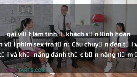 gái việt làm tình ở khách sạn Kinh hoàng và đầy kích thích với phim sex tra tấn: Câu chuyện đen tối và khả năng đánh thức bản năng tiềm ẩn trong con người