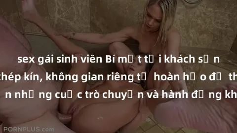 sex gái sinh viên Bí mật tại khách sạn: Phòng quay lén khép kín, không gian riêng tư hoàn hảo để thực hiện những cuộc trò chuyện và hành động không bị người khác phát hiện.