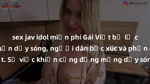 sex jav idol miễn phí Gái Việt bị lộ clip sex khiến dư luận dậy sóng, người dân bức xúc và phản đối gay gắt. Sự việc khiến cộng đồng mạng dậy sóng và yêu cầu xử lý nghiêm ngặt.