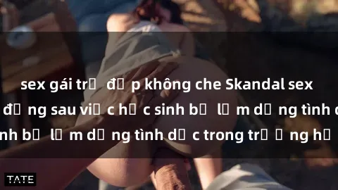 sex gái trẻ đẹp không che Skandal sex giáo viên: Sự thật đằng sau việc học sinh bị lạm dụng tình dục trong trường học