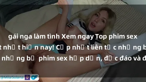 gái nga làm tình Xem ngay Top phim sex mới nhất đang hot nhất hiện nay! Cập nhật liên tục những bộ phim sex hấp dẫn, độc đáo và đầy kích thích.