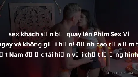 sex khách sạn bị quay lén Phim Sex Việt Nam HD - Xem ngay và không giới hạn! Đỉnh cao của ẩm thực tình dục Việt Nam được tái hiện với chất lượng hình ảnh sắc nét. Hãy thưởng thức ngay!